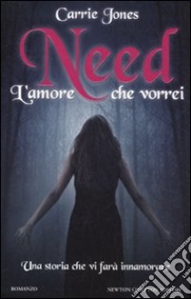 Need. L'amore che vorrei libro di Jones Carrie