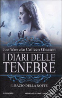 I diari delle tenebre. il bacio della notte libro di Gleason Colleen