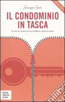 Il condominio in tasca. La vita in comune senza problemi e spese eccessive libro di Spoto Giuseppe