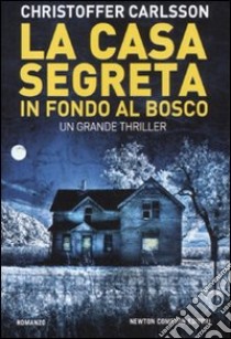 La casa segreta in fondo al bosco libro di Carlsson Christoffer