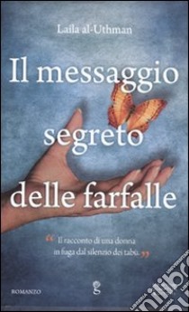 Il messaggio segreto delle farfalle libro di Al-'Uthman Layla