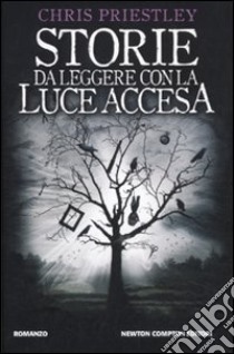 Storie da leggere con la luce accesa libro di Priestley Chris