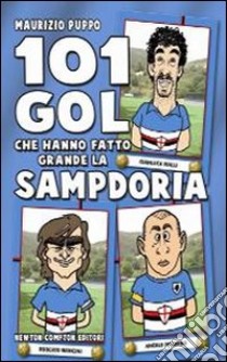 101 gol che hanno fatto grande la Sampdoria libro di Puppo Maurizio