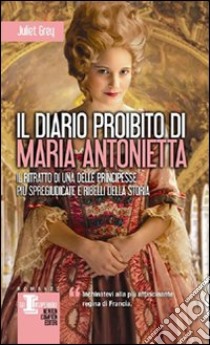 Il diario proibito di Maria Antonietta libro di Grey Juliet