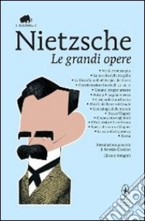 Le grandi opere libro di Nietzsche Friedrich