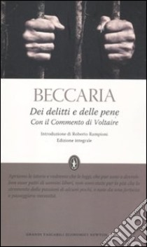 Dei delitti e delle pene. Con il commento di Voltaire. Ediz. integrale libro di Beccaria Cesare - Voltaire