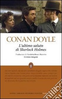 L'ultimo saluto di Sherlock Holmes. Ediz. integrale libro di Doyle Arthur Conan