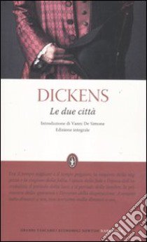 Le due città. Ediz. integrale libro di Dickens Charles