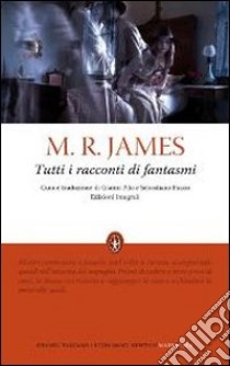 Tutti i racconti di fantasmi. Ediz. integrale libro di James Montague R.