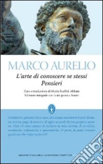 L'arte di conoscere se stessi. Pensieri. Testo greco a fronte. Ediz. integrale libro di Marco Aurelio