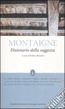 Dizionario della saggezza libro di Montaigne Michel de