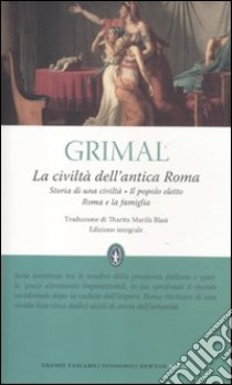 La civiltà dell'antica Roma. Ediz. integrale libro di Grimal Pierre