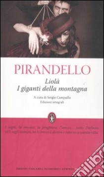 I giganti della montagna-Liolà. Ediz. integrale libro di Pirandello Luigi