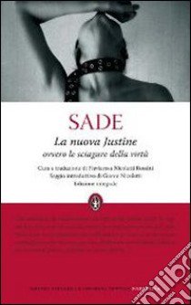 La nuova Justine ovvero le sciagure della virtù. Ediz. integrale libro di Sade François de