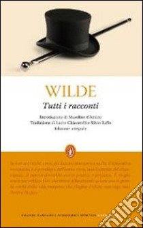 Tutti i racconti. Ediz. integrale libro di Wilde Oscar