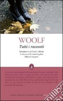 Tutti i racconti. Ediz. integrale libro di Woolf Virginia