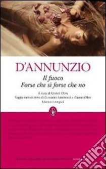 Il fuoco-Forse che sì forse che no. Ediz. integrale libro di D'Annunzio Gabriele