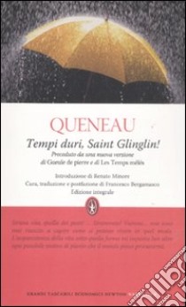 Tempi duri, Saint Glinglin! Ediz. integrale libro di Queneau Raymond