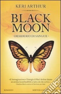 Desiderio di sangue. Black moon libro di Arthur Keri