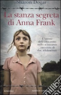 La stanza segreta di Anna Frank libro di Dogar Sharon