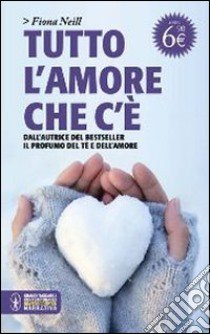 Tutto l'amore che c'è libro di Neill Fiona