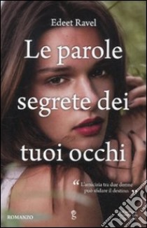 Le parole segrete dei tuoi occhi libro di Ravel Edeet