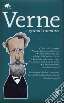 I grandi romanzi: Parigi nel XX secolo-Viaggio al centro della terra-Dalla terra alla luna-I figli del capitano Grant-Ventimila leghe sotto i mari... libro di Verne Jules