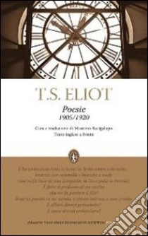 Poesie (1905-1920). Testo inglese a fronte libro di Eliot Thomas S.
