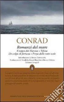 Romanzi del mare: Il negro del Narciso-Tifone-Un colpo di fortuna-Freya delle sette isole. Ediz. integrale libro di Conrad Joseph