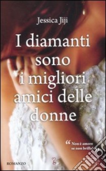 I diamanti sono i migliori amici delle donne libro di Jiji Jessica