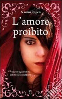 L'amore proibito libro di Ragen Naomi