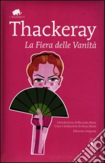 La fiera delle vanità. Ediz. integrale libro di Thackeray William M.