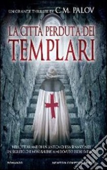 La città perduta dei Templari libro di Palov C. M.