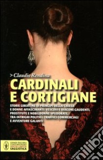 Cardinali e cortigiane libro di Rendina Claudio