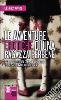 Le avventure erotiche di una ragazza perbene libro di Kovetz Lisa B.