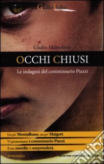 Occhi chiusi. Le indagini del commissario Piazzi libro di Massobrio Giulio