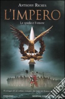 La spada e l'onore. L'impero libro di Riches Anthony