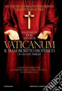 Vaticanum. Il manoscritto esoterico libro di Rodrigues Dos Santos José