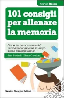 101 consigli per allenare la memoria libro di Bottiroli Sara; Cavallini Elena