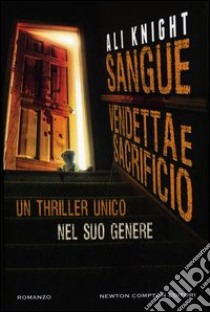 Sangue, vendetta e sacrificio libro di Knight Ali