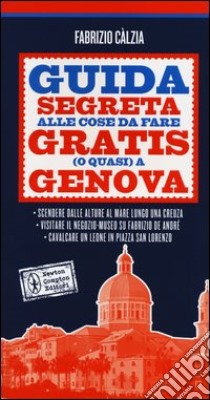 Guida segreta alle cose da fare gratis (o quasi) a Genova libro di Calzia Fabrizio