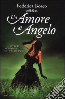 Un amore di angelo libro di Bosco Federica