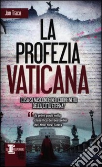 La profezia vaticana libro di Trace Jon