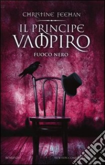 Il principe vampiro. Fuoco nero libro di Feehan Christine