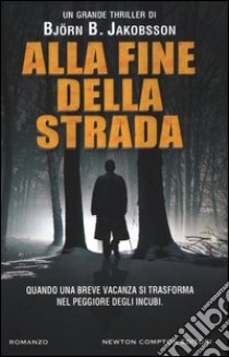 Alla fine della strada libro di Jakobsson Björn B.