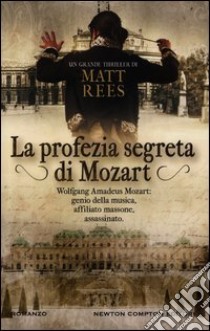 La profezia segreta di Mozart libro di Rees Matt B.