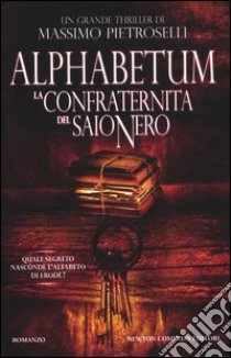 Alphabetum. La confraternita del saio nero libro di Pietroselli Massimo