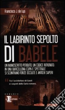 Il labirinto sepolto di Babele libro di De Lys Francisco J.