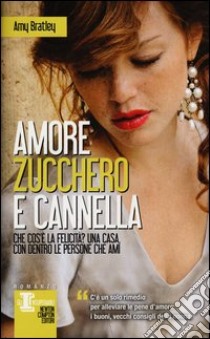 Amore; zucchero e cannella libro di Bratley Amy