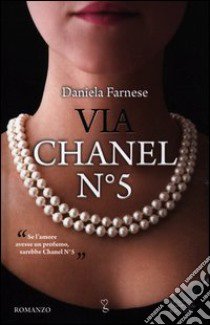 Via Chanel n°5 libro di Farnese Daniela